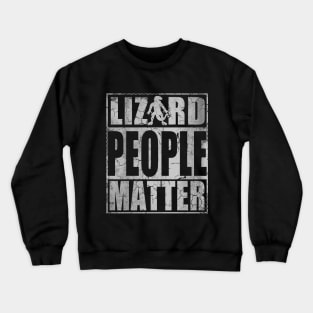 Lizard People Matter Crewneck Sweatshirt